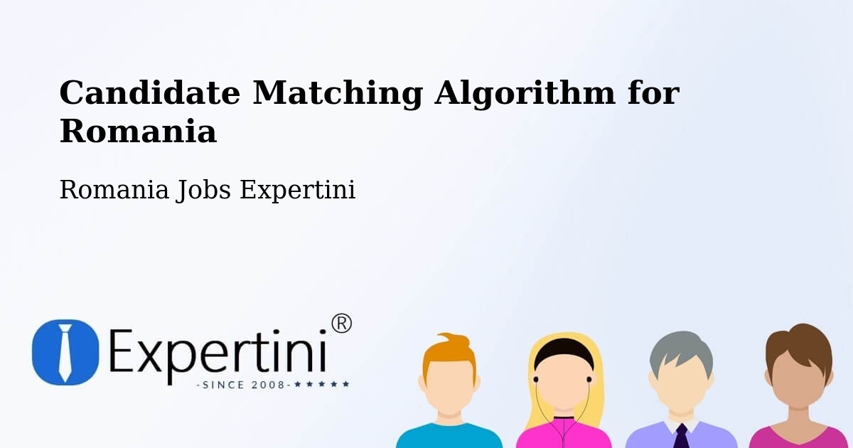 Candidate Matching Algorithm Overview – Bușca - Romania Jobs Expertini