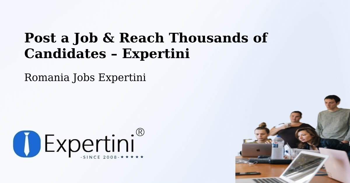 Post a Job in Bușca – Hire the Right Talent - Bușca, Romania Jobs Expertini