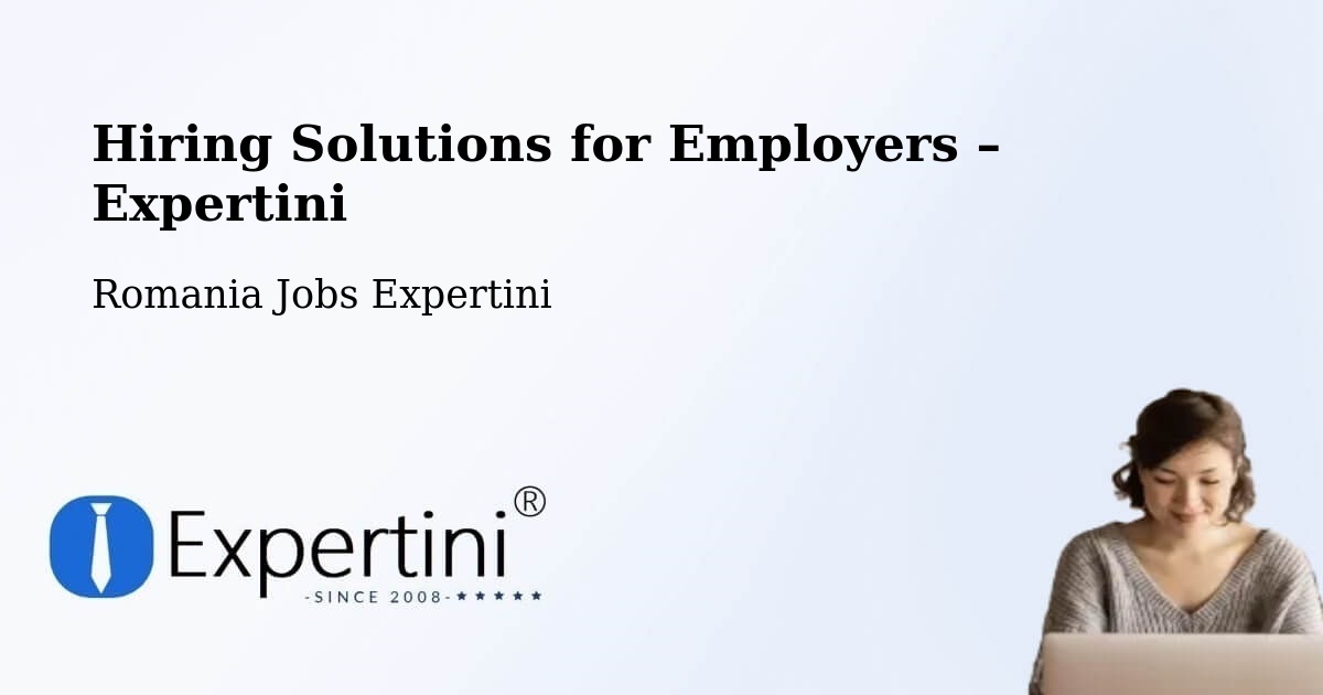 Hiring Solutions for Employers in Bușca - Bușca, Romania Jobs Expertini