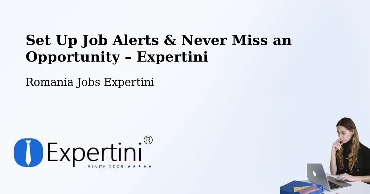 Job Alerts Guide – Get Notified About New Jobs in Bușca - Bușca, Romania Jobs Expertini