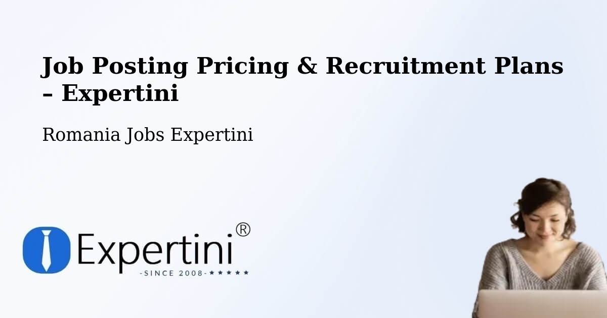Job Posting Pricing & Recruitment Plans – Bușca - Bușca, Romania Jobs Expertini